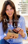 Deliciously Ella: 100+ Easy, Healthy, and Delicious Plant-Based, Gluten-Free Recipes - Ella Woodward