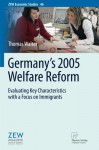 Germany's 2005 Welfare Reform: Evaluating Key Characteristics with a Focus on Immigrants (ZEW Economic Studies) - Thomas Walter