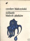 Miliardy białych płatków - Czesław Białczyński