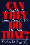 Can They Do That?: A Guide To Your Rights On The Job - Michael A. Zigarelli