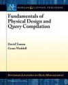 Fundamentals of Physical Design and Query Compilation - David Toman, Grant Weddell