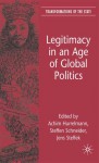 Legitimacy in an Age of Global Politics - Achim Hurrelmann, Steffen Schneider, Jens Steffek