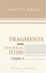 Fragments d'un journal intime, Vol 1: Précédés d'une étude par Edmond Scherer - Henri-Frédéric Amiel