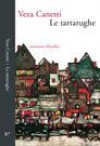 Le tartarughe - Veza Canetti, Alessandra Luise