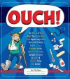 Ouch!: The Weird & Wild Ways Your Body Deals with Agonizing Aches, Ferocious Fevers, Lousy Lumps, Crummy Colds, Bothersome Bites, Breaks, Bruises, & Burns. - Joe Rhatigan, Anthony Owsley