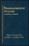 Pharmacokinetic Analysis: A Practical Approach - Peter I. D. Lee, Gordon Amidon, Peter I. D. Lee