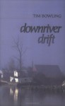 Downriver Drift - Tim Bowling