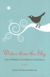 Wider Than the Sky: Essays and Meditations on the Healing Power of Emily Dickinson - Cindy Mackenzie, Barbara Dana