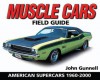 Muscle Cars Field Guide: American Supercars 1960-2000 - John Gunnell