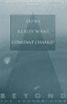 Beyond the Bottom Line 2: Do We Really Want Constant Change? - Theodore E. Zorn, Ted Zorn, Lars Thoger Christensen, George Cheny