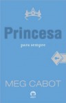 Princesa Para Sempre (O Diário da Princesa, #10) - Meg Cabot