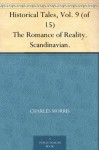 Historical Tales, Vol. 9 (of 15) The Romance of Reality. Scandinavian. - Charles Morris