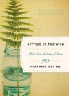 Settled in the Wild: Notes from the Edge of Town - Susan Hand Shetterly