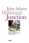 Hallelujah Junction: Autobiografia di un compositore americano - John Adams, Anna Lovisolo