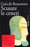 Scusate le ceneri - Gaia de Beaumont