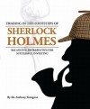 Trading in the Footsteps of Sherlock Holmes: Balancing Probabilities for Successful Investing - Anthony Trongone, Karris Golden