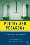 Poetry and Pedagogy: The Challenge of the Contemporary - Joan Retallack, Juliana Spahr