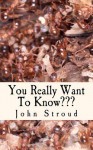 You Really Want to Know: I Will Have 6 Maggots and Cricket Legs Please!! the Truth of Food Contamination. - John Stroud