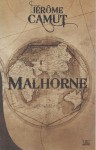 Malhorne - Le Trait d'union des mondes - Jérôme Camut