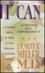 I Can: Achieving Self-Empowerment - Emmett E. Miller