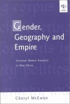 Gender, Geography And Empire: Victorian Women Travellers In West Africa - Cheryl McEwan