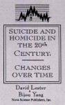 Suicide And Homicide In The Twentieth Century: Changes Over Time - David Lester, Bijou Yang