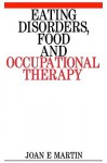 Eating Disorders, Food And Occupational Therapy - Joan Martin