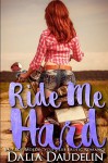 Ride Me Hard (Bad Boy Motorcycle Club Erotic Romance) - Dalia Daudelin