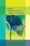 Positive Communication in Health and Wellness - Margaret J Pitts, Thomas J. Socha