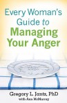 Every Woman's Guide to Managing Your Anger - Gregory L. Jantz, Ann McMurray