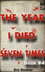 The Year I Died Seven Times Book #4 - Eric Beetner