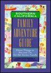 Southern California: Family Adventure Guide - Laura Kath