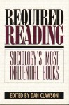 Required Reading: Sociology's Most Influential Books - Dan Clawson