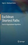 Euclidean Shortest Paths: Exact or Approximate Algorithms - Fajie Li, Reinhard Klette