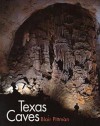 Texas Caves - Blair Pittman, Frances Edward Abernethy