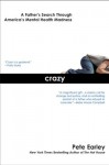 By Pete Earley Crazy: A Father's Search Through America's Mental Health Madness (1st Edition) - Pete Earley