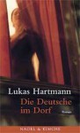 Die Deutsche im Dorf - Lukas Hartmann