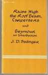 Raise High the Roof Beam, Carpenters and Seymour: An Introduction - J. D. Salinger