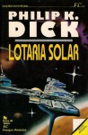 Lotaria Solar - Philip K. Dick, Samuel Soares