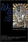 Who Do You Say That I Am?: Christology and the Church - Donald Armstrong