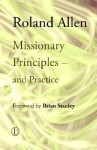 Missionary Principles And Practice - Roland Allen