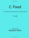 C Food: A Cookbook for Geeks and Nerds - Stephen Miller