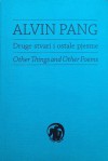 Other Things and Other Poems - Alvin Pang, Silvestar Vrljić