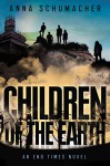 Children of the Earth (End Times) - Anna Schumacher