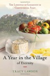 A Year in the Village of Eternity: The Lifestyle of Longevity in Campodimele, Italy - Tracey Lawson