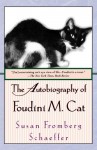 The Autobiography of Foudini M. Cat - Susan Fromberg Schaeffer