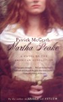Martha Peake: A Novel of the Revolution - Patrick McGrath