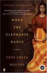 When the Elephants Dance - Tess Uriza Holthe