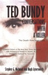 Ted Bundy: Conversations with a Killer - Stephen G. Michaud;Hugh Aynesworth