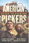 American Pickers Guide to Picking - Libby Callaway, Mike Wolfe, Frank Fritz, Danielle Colby